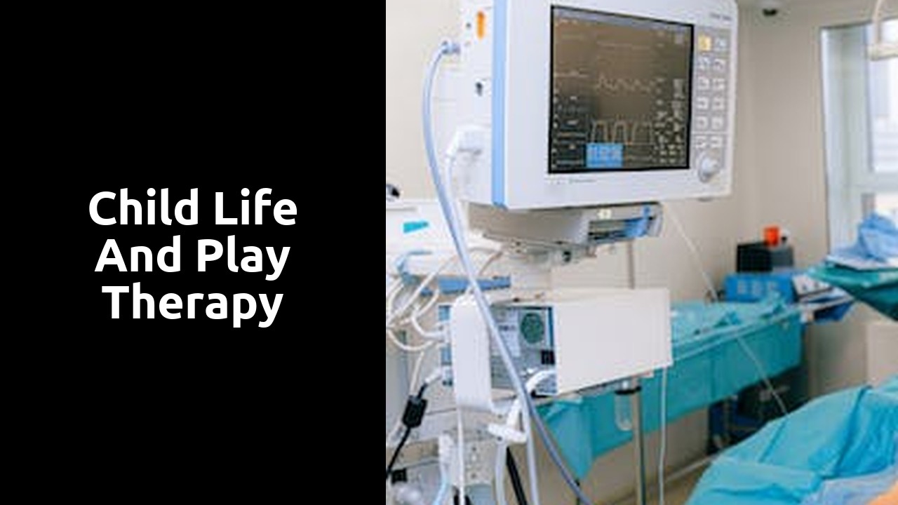 Child Life and Play Therapy